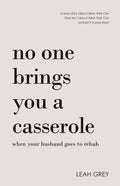 No One Brings You a Casserole When Your Husband Goes to Rehab - Paperback