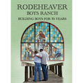 Rodeheaver Boys Ranch - Building Boys for Seventy Years - Hardcover