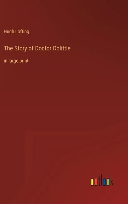 The Story of Doctor Dolittle: in large print - Hardcover