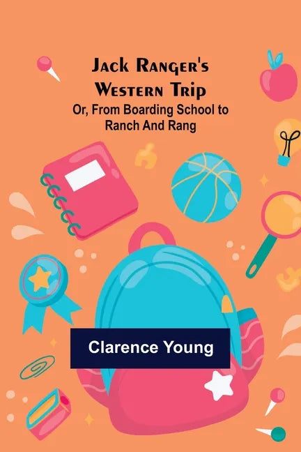 Jack Ranger's Western Trip; Or, from Boarding School to Ranch and Rang - Paperback