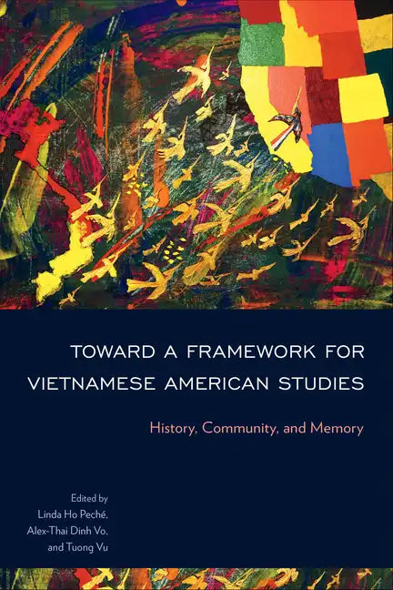 Toward a Framework for Vietnamese American Studies: History, Community, and Memory - Paperback