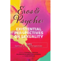 Eros & Psyche (Volume 2: Clinical & Spiritual Perspectives): Existential Perspectives on Sexuality - Hardcover