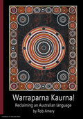 Warraparna Kaurna!: Reclaiming an Australian language - Paperback