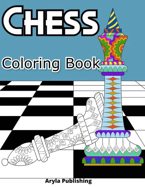 Chess Coloring Book: Adult Teen Colouring Page Fun Stress Relief Relaxation and Escape - Paperback