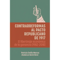 Contrarreformas al pacto republicano de 1917: El libertinaje económico de la ganancia (1982-2018) - Paperback