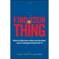 Find Your Thing: How to Discover What You Do Best, Own It and Get Known for It - Paperback