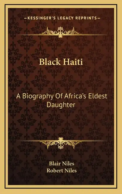 Black Haiti: A Biography of Africa's Eldest Daughter - Hardcover