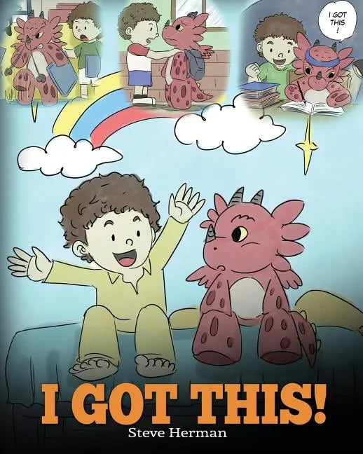 I Got This!: A Dragon Book To Teach Kids That They Can Handle Everything. A Cute Children Story to Give Children Confidence in Handling Difficult Situ - Paperback
