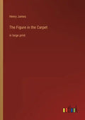 The Figure in the Carpet: in large print - Paperback