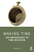 Making Time: The Archaeology of Time Revisited - Paperback