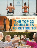 The Real Skinny Guide to The Top 22 Countries to Retire to - Paperback