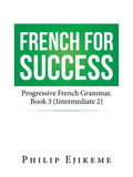 French for Success: Progressive French Grammar. Book 3 (Intermediate 2) - Paperback
