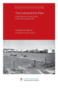 The Grid and the Park: Public Space and Urban Culture in Buenos Aires, 1887-1936 - Paperback