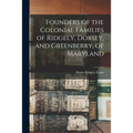 Founders of the Colonial Families of Ridgely, Dorsey, and Greenberry, of Maryland - Paperback