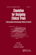 Simulation for Designing Clinical Trials: A Pharmacokinetic-Pharmacodynamic Modeling Perspective - Paperback