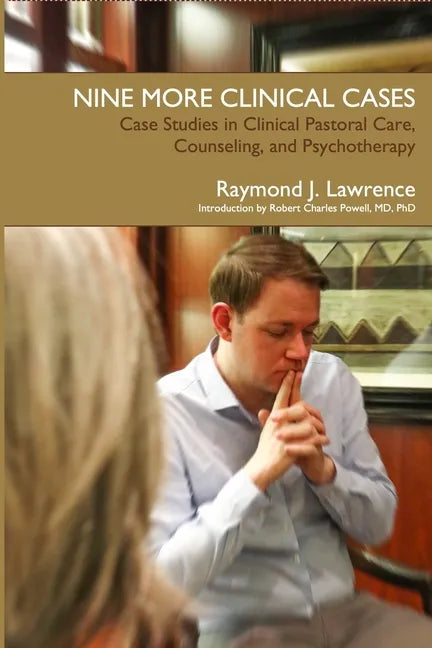 Nine More Clinical Cases: Case Studies in Clinical Pastoral Care, Counseling and Psychotherapy - Paperback