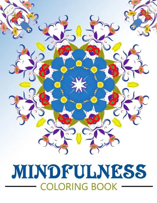 Mindfulness Coloring Book: Anti stress coloring book for adults (meditation for beginners) - Paperback
