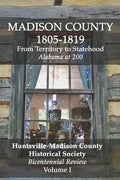 Madison County 1805-1819: From Territory to Statehood: Bicentennial Review Volume I - Paperback