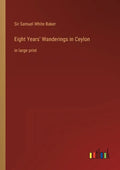 Eight Years' Wanderings in Ceylon: in large print - Paperback