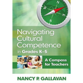 Navigating Cultural Competence in Grades K-5: A Compass for Teachers - Paperback