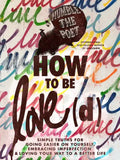 How to Be Love(d): Simple Truths for Going Easier on Yourself, Embracing Imperfection & Loving Your Way to a Better Life - Hardcover