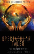 Spectacular Tales: The Science Fiction and Fantasy Collection - Paperback