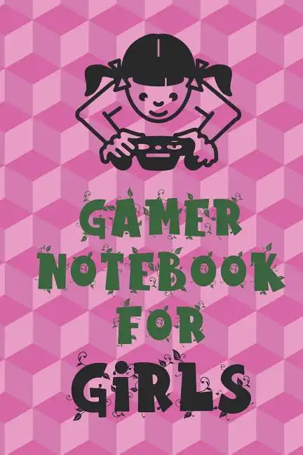Gamer Notebook for Girls: Unique Gift for Girl Game Fanatics - Paperback