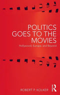 Politics Goes to the Movies: Hollywood, Europe, and Beyond - Paperback