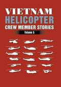 Vietnam Helicopter Crew Member Stories: Volume 5 - Hardcover