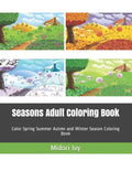 Seasons Adult Coloring Book: Color Spring Summer Autmn and Winter Season Coloring Book - Paperback