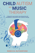 Child Autism and Music Therapy: A Research to give parents new perspectives and possibilities for intervention with a natural art therapy - Paperback