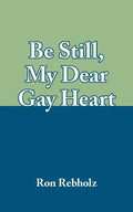 Be Still, My Dear Gay Heart - Paperback