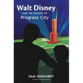 Walt Disney and the Promise of Progress City - Paperback