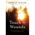 Touch the Wounds: On Suffering, Trust, and Transformation - Paperback