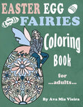 Easter Egg Fairies Coloring Book For Adults: Fun Fairy Art With Whimsical Relaxing Spring Designs - Paperback