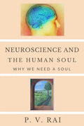 Neuroscience and Human Soul: Why we need a soul - Paperback