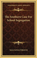 The Southern Case For School Segregation - Hardcover