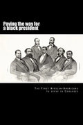 Paving the way for a black president: The first African-American members of Congress - Paperback