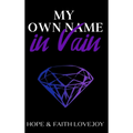 My Own Name in Vain - Hardcover