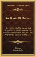 Five Books of Plotinus: On Felicity; On the Nature and Origin of Evil; On Providence; On Nature, Contemplation and the One; And on the Descent - Hardcover