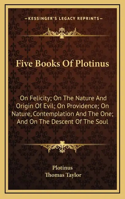 Five Books of Plotinus: On Felicity; On the Nature and Origin of Evil; On Providence; On Nature, Contemplation and the One; And on the Descent - Hardcover