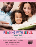 Reading with Jesus (Parents' Book): You Can Teach Your 4 or 5 Year Old Child to Read in 90 Days - Paperback