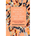 Where Biology Ends and Bias Begins: Lessons on Belonging from Our DNA - Hardcover