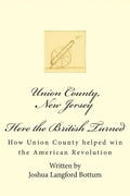 Union County New Jersey, Here the British Turned: How Union County helped win the American Revolution - Paperback