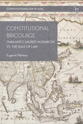 Constitutional Bricolage: Thailand's Sacred Monarchy vs. The Rule of Law - Hardcover