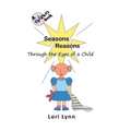 Seasons Reasons; Through the Eyes of a Child - Hardcover
