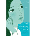 Sail Me Away Home - Library Binding