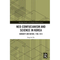 Neo-Confucianism and Science in Korea: Humanity and Nature, 1706-1814 - Paperback