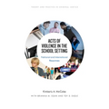 Acts of Violence in the School Setting: National and International Responses - Paperback