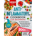 Anti-Inflammatory Cookbook for Beginners: The Ultimate Guide to Reducing Inflammation And Supporting the Immune System. 2001 Days Plus 8-Week Meal Pla - Paperback